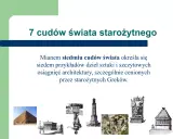 Siedem cudów świata starożytnego: piramida, świątynia, kolos, latarnia, wiszące ogrody, posąg Zeusa, mauzoleum.